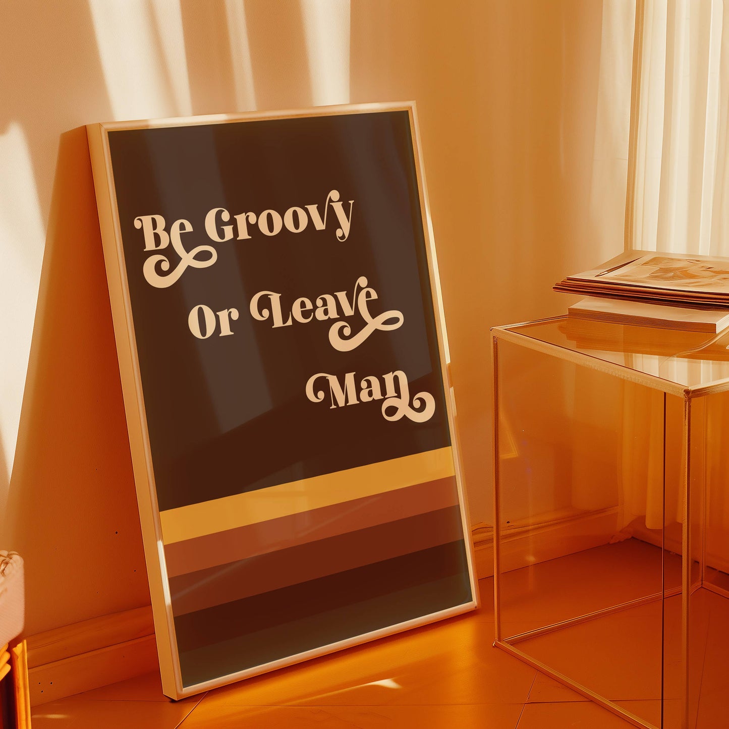 Be Groovy or Leave Man Print